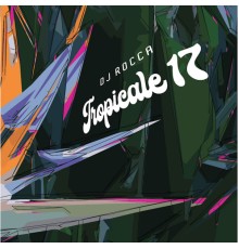 DJ Rocca - Tropicale 17