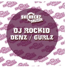 DJ Rockid - Denz / Gurlz