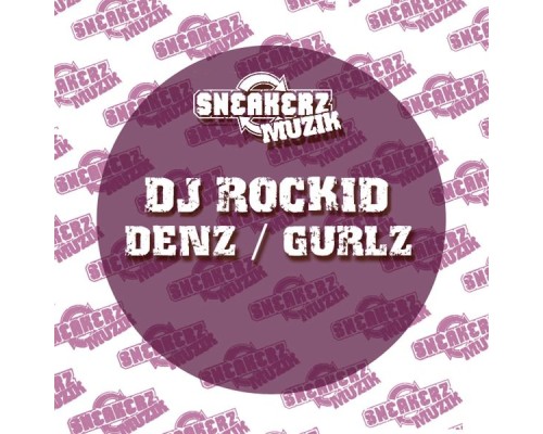 DJ Rockid - Denz / Gurlz