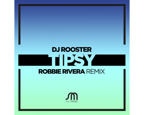 DJ Rooster - Tipsy