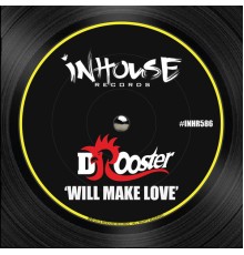 DJ Rooster - Will Make Love