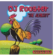 DJ Rooster - The Almighty