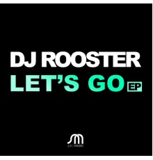 DJ Rooster - Let's Go EP