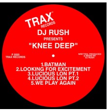 DJ Rush - Knee Deep