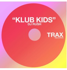 DJ Rush - Klub Kids