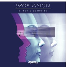 DJ SO4, SOBNOIZE - Drop Vision