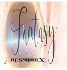 DJ. SYMBOL-X - FANTASY