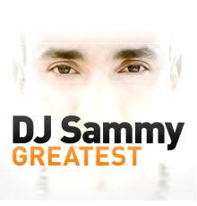 DJ Sammy - Greatest - DJ Sammy