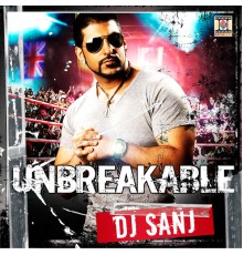 DJ Sanj - Unbreakable