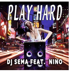 DJ Sema - Play Hard