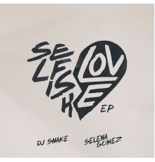 DJ Snake - Selfish Love EP