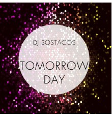 DJ Sostacos - Tomorrow Day