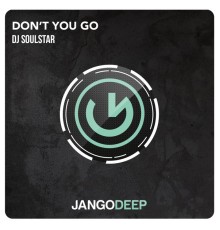 DJ Soulstar - Don't You Go