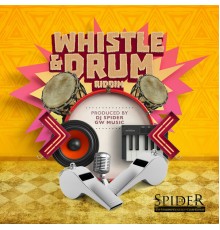 DJ Spider - Whistle & Drum Riddim