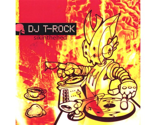 DJ T-Rock - Sikinthehed (Sick-In-The-Head)