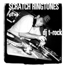 DJ T-Rock - Scratch Ringtones