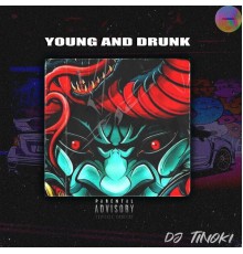 DJ TINOKI - Young and Drunk