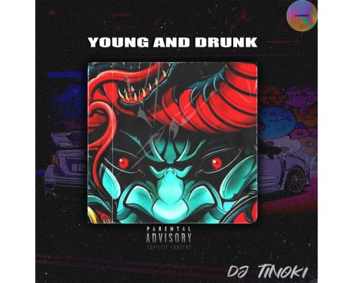 DJ TINOKI - Young and Drunk