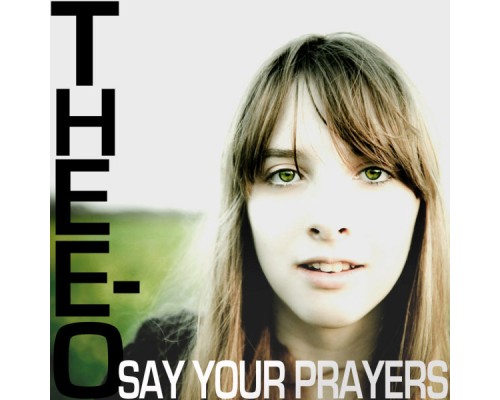 DJ Thee-O - Say Your Prayers