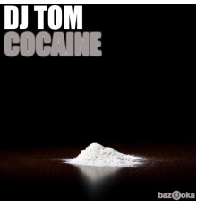 DJ Tom - Cocaine