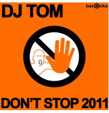 DJ Tom - Don't Stop 2011