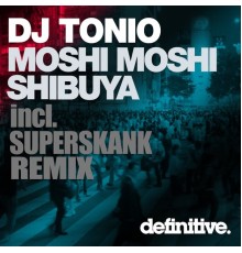 DJ Tonio - Shibuya / Moshi Moshi