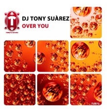 DJ Tony Suarez - Over You