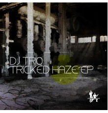 DJ Trio - Tricked Haze EP