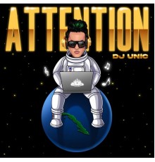 DJ Unic - Attention