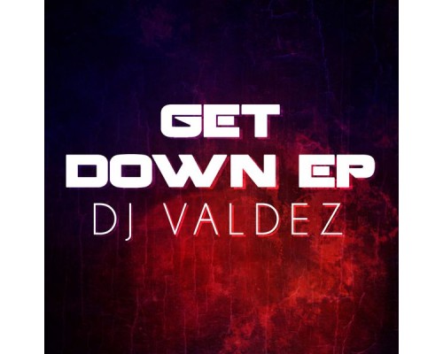 DJ Valdez - Get Down