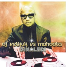 DJ Vetkuk, Mahoota - Dinaledi