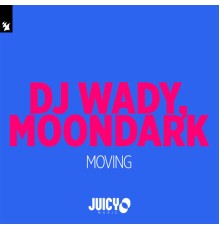 DJ Wady, MoonDark - Moving