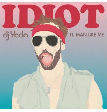 DJ Yoda - Idiot