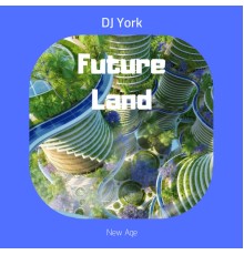 DJ York - Future Land