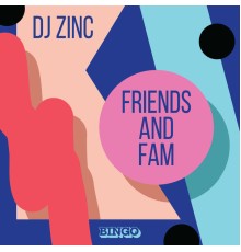 DJ Zinc - Friends and Fam