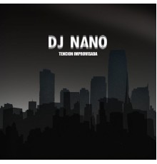 DJ nano - Tencion Improvisada