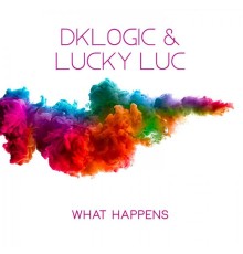 DKlogic & Lucky Luc - What Happens