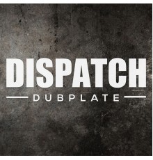 DLR - Dispatch Dubplate 011