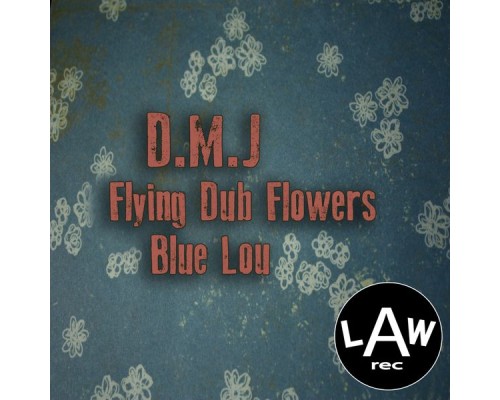 D.M.J - Flying Dub Flowers