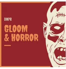 DMPR - Gloom & Horror