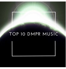 DMPR - Dmpr: Top 10 Music