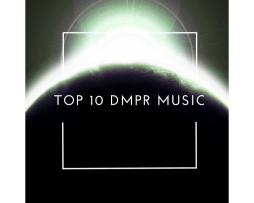 DMPR - Dmpr: Top 10 Music