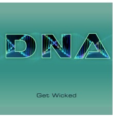 DNA - Get Wicked