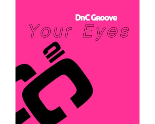 DNC Groove - Your Eyes