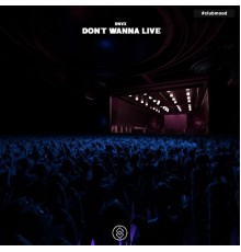 DNVX - Don't Wanna Live