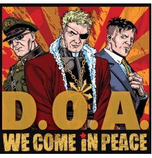 D.O.A. - We Come in Peace