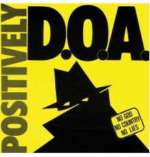 D.O.A. - Positively D.O.A. (Remastered)