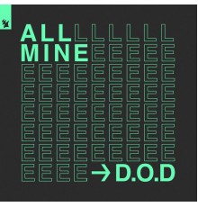 D.O.D - All Mine