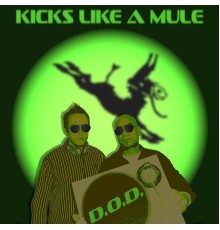 D.O.D. - Kicks Like a Mule