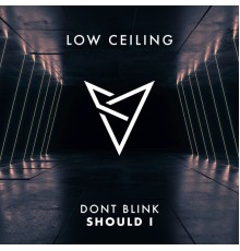 DONT BLINK - SHOULD I